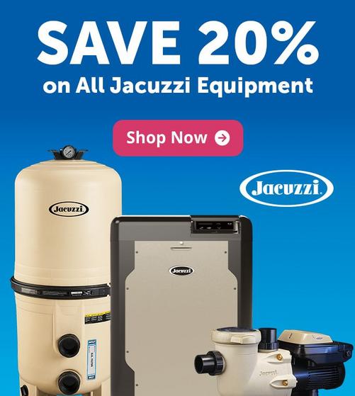 Save 20 percent on all Jacuzzi equipment