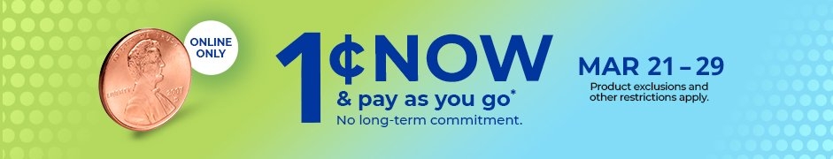 $0.01 Now and pay as you go. March 21 - 29.