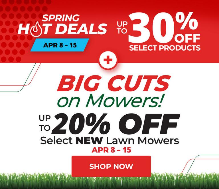 Up to 20% off select mowers. April 8 - 15.