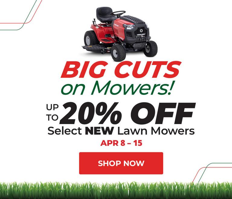 Up to 20% off select mowers. April 8 - 15.