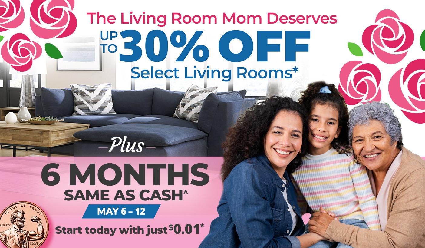 Give mom the living room she deserves. May 6 - 12. 