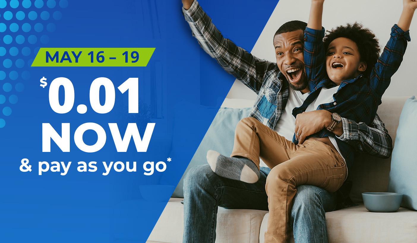 $0.01 Now and Pay as You Go. May 16 - 19. Product exclusions and other restrictions apply.