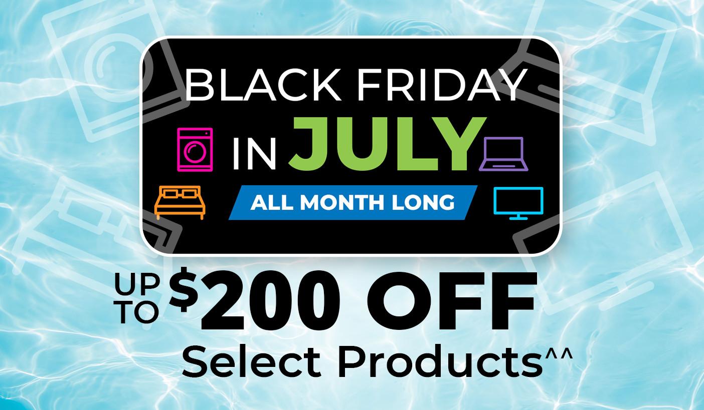 Black Friday in July all month long. Product exclusions and other restrictions apply.