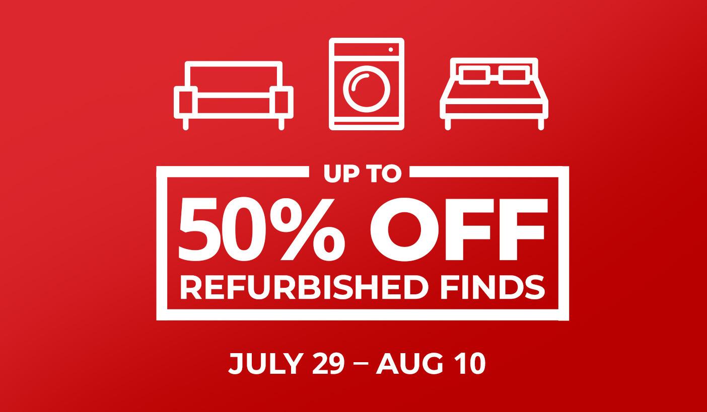 Up to 50% off refurbished finds. July 29 - August 10. 