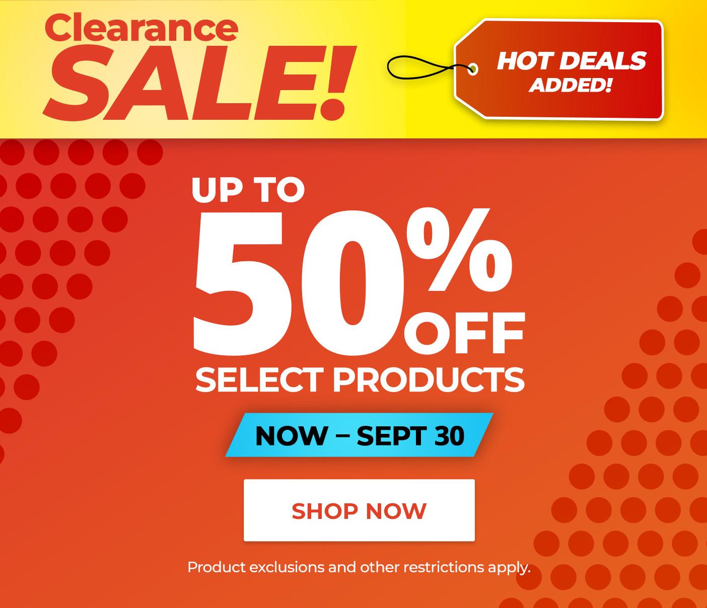 Clearance sale! Going, going, gone! Up to 50% off select products, online only September 5 - 16. Shop Now. (Product exclusions and other restrictions apply.)