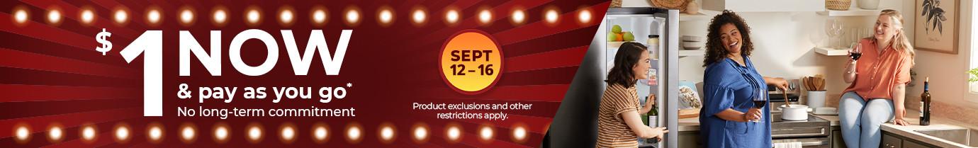 $1 now and pay as you go. September 12-16. Product exclusions and other restrictions apply.