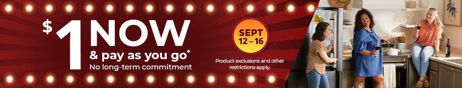 $1 now and pay as you go. September 12-16. Product exclusions and other restrictions apply.