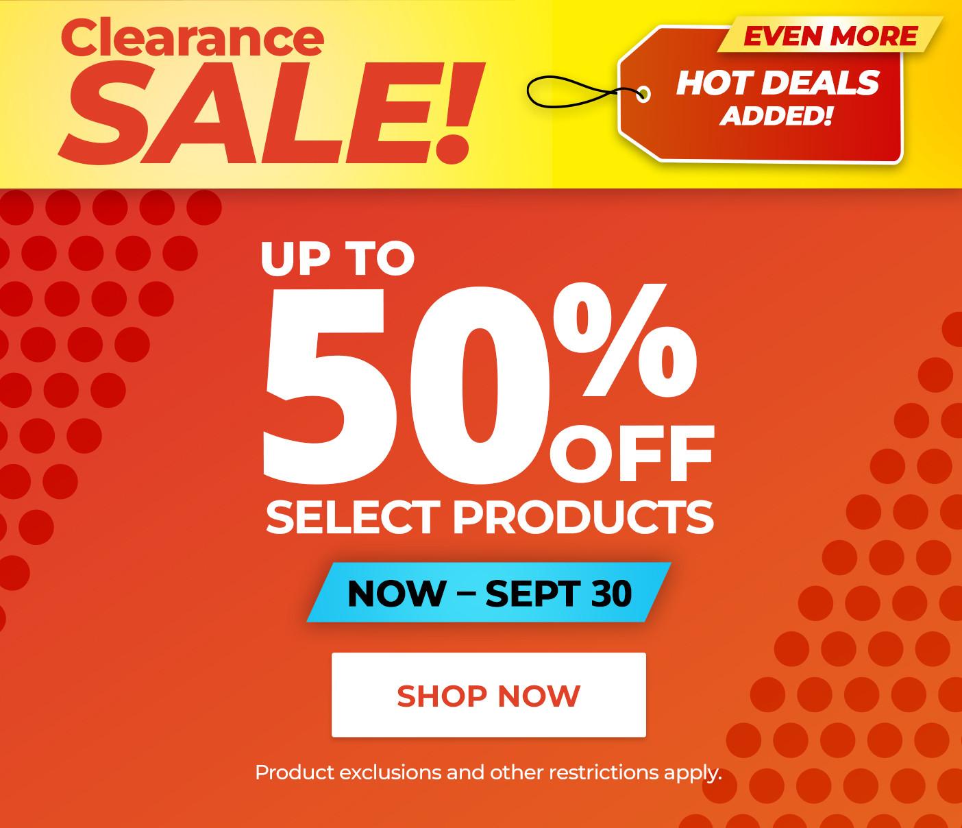 Clearance sale! Going, going, gone! Up to 50% off select products, online only September 5 - 16. Shop Now. (Product exclusions and other restrictions apply.)