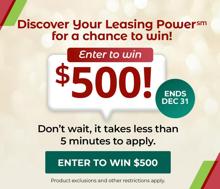 Discover Your Leasing Power. Enter for your chance to win $500.