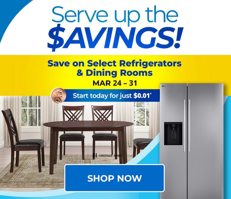 Save on Select Refrigerators & Dining Rooms. March 24 - 31, 2026.