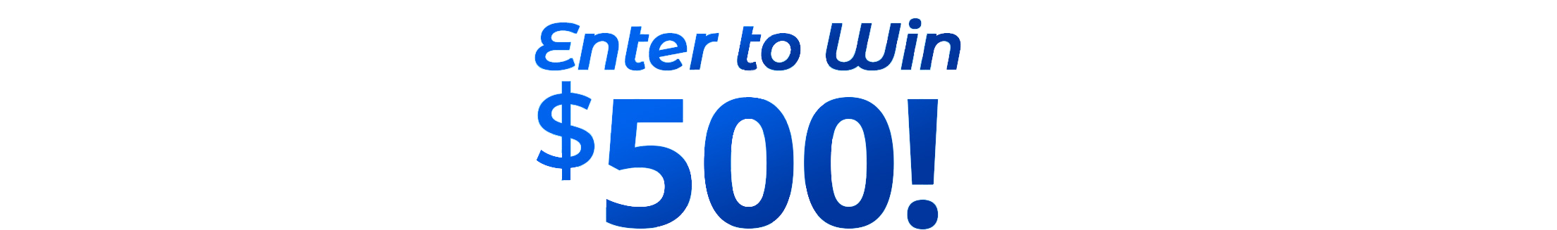 Enter to win $500!
