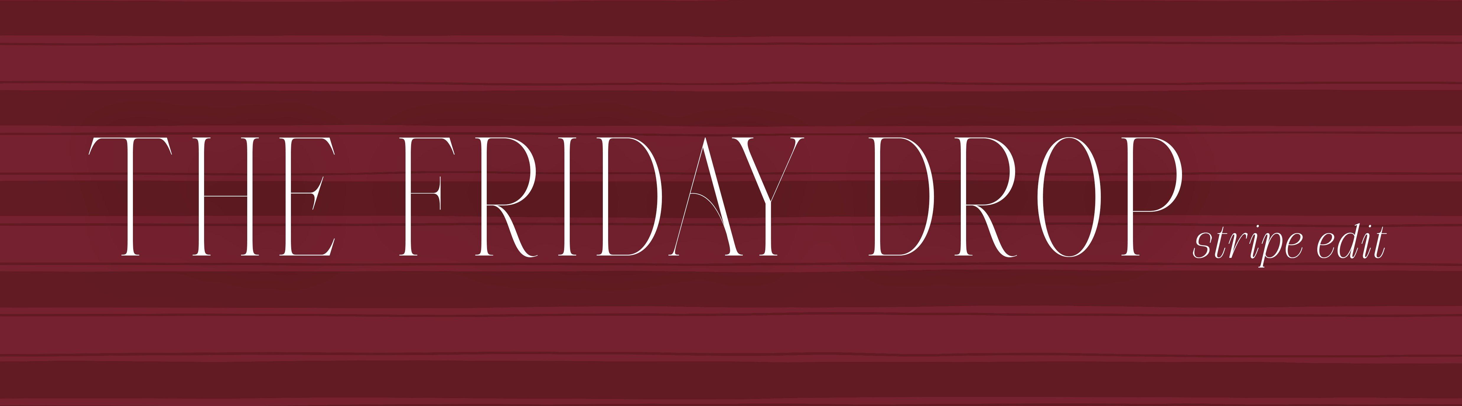 The Friday Drop