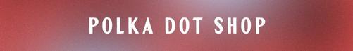 Shop Polka Dot Shop
