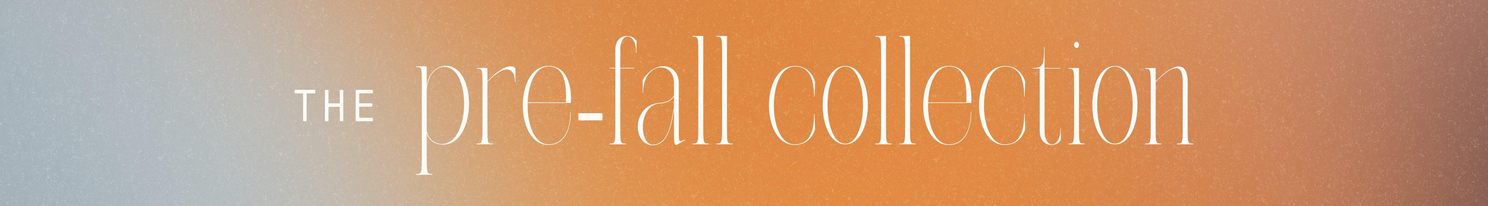 Pre-Fall Collection