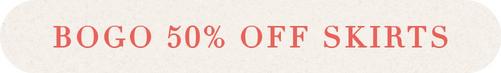Shop BOGO 50% Off Skirts