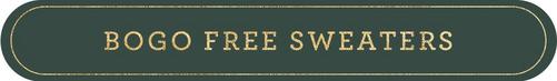 Click to shop BOGO FREE sweaters