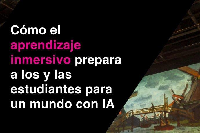Cómo el aprendizaje inmersivo prepara a los estudiantes para un mundo con IA