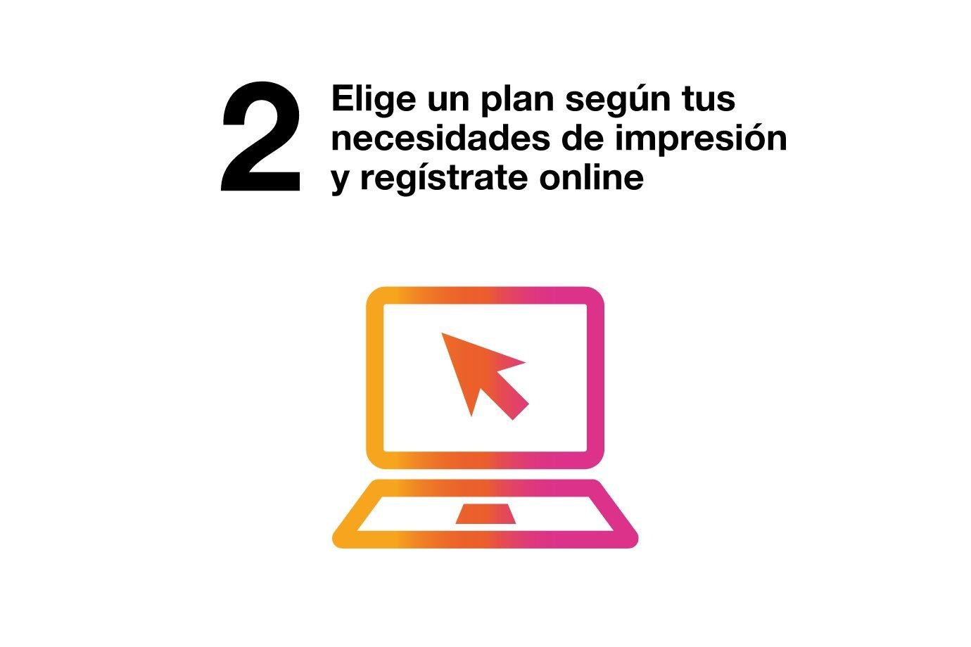Elige un plan según tus necesidades de impresión y regístrate online