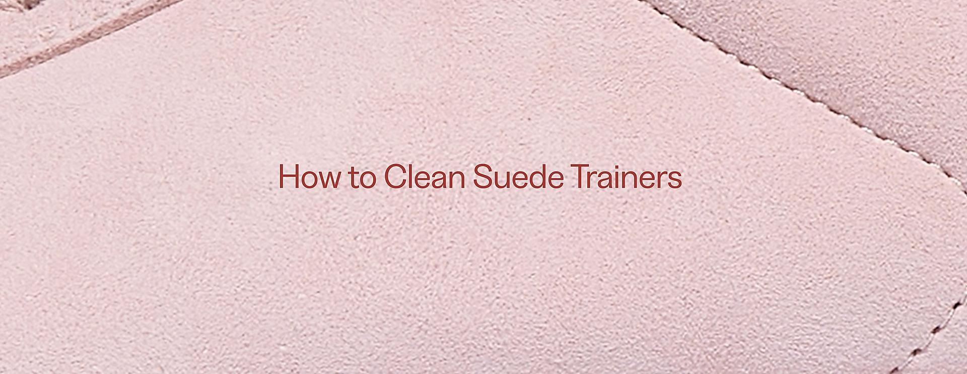 How to Clean Suede Trainers