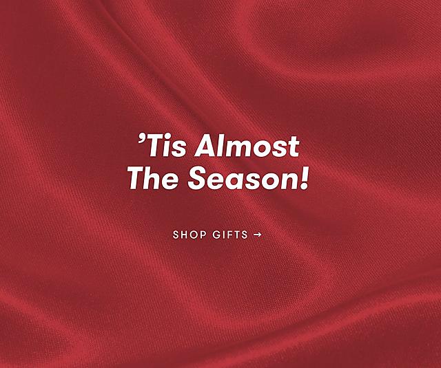 'Tis almost the season! Shop Gifts