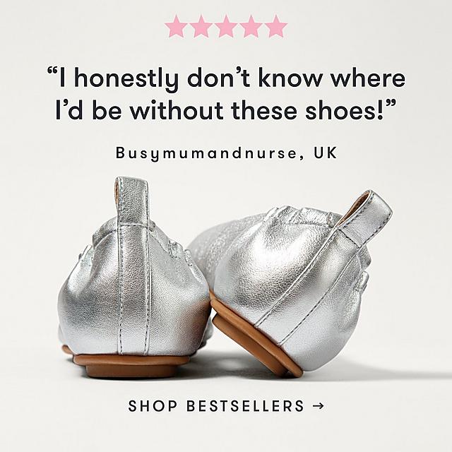"I honestly don't know where I'd be without these shoes!" Busymumandnurse, UK. Shop Bestsellers