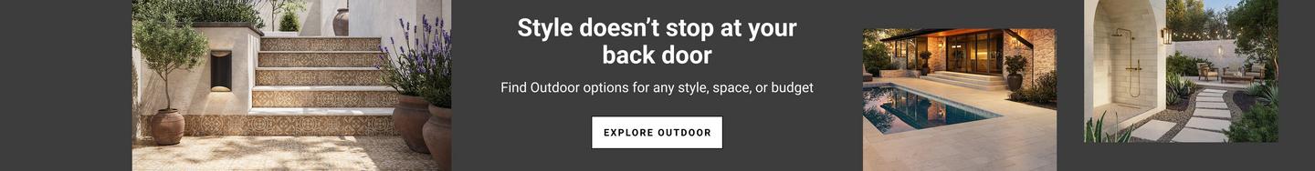 Style doesn't stop at your back door. Find Outdoor options for any style, space, or budget.