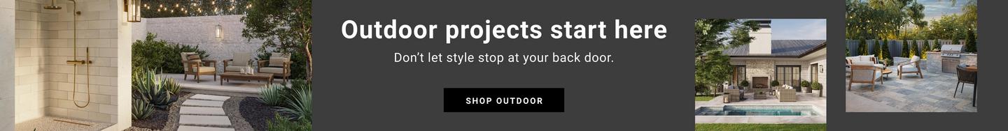 Outdoor projects start here. Don't let style stop at your back door.