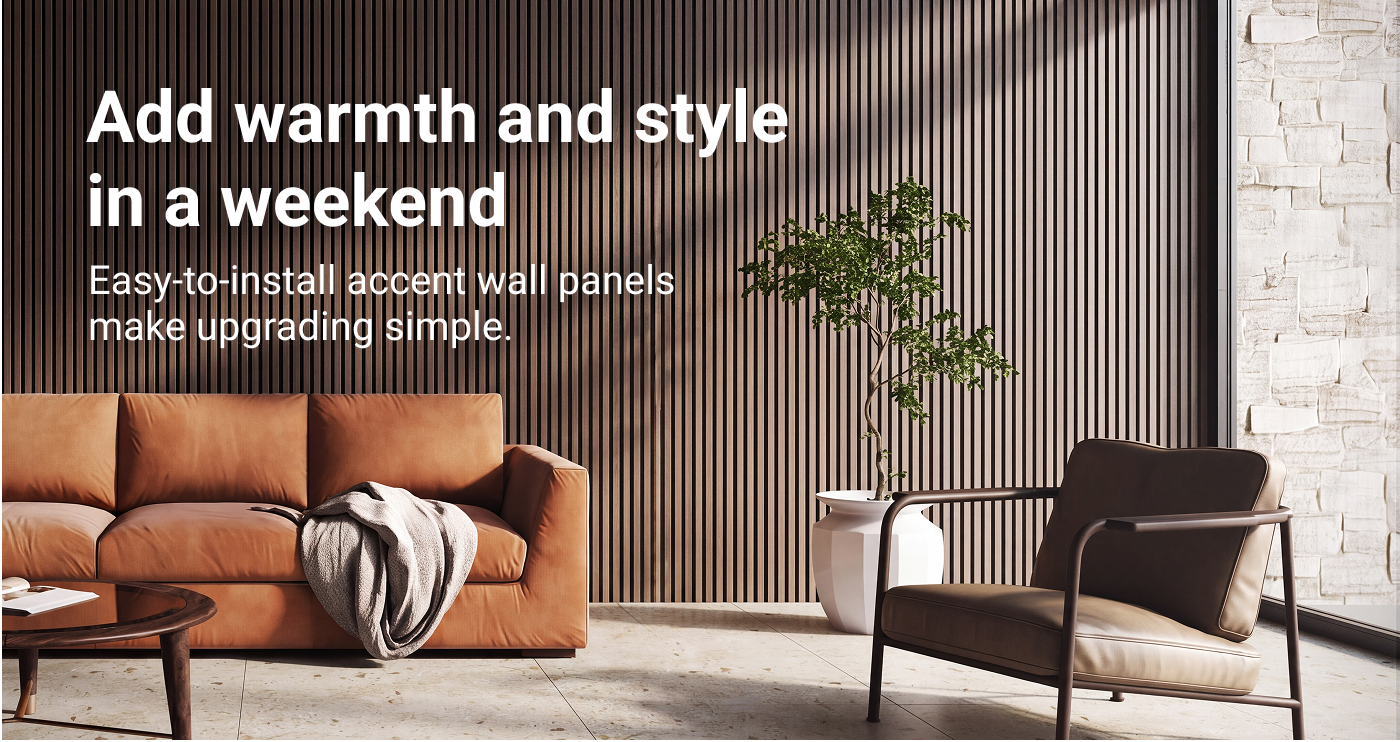Add warmth and style in a weekend. Easy-to-install accent wall panels make upgrading simple.