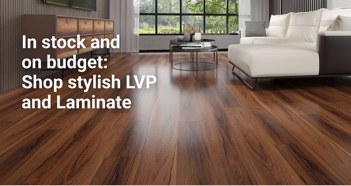 In stock and on budget: Shop stylish LVP and Laminate