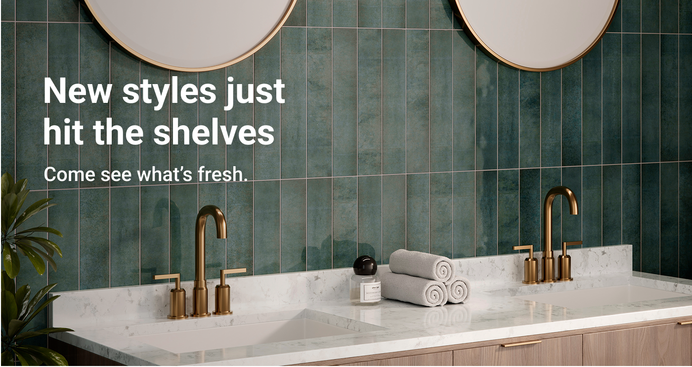 New styles just hit the shelves. Come see what’s fresh.