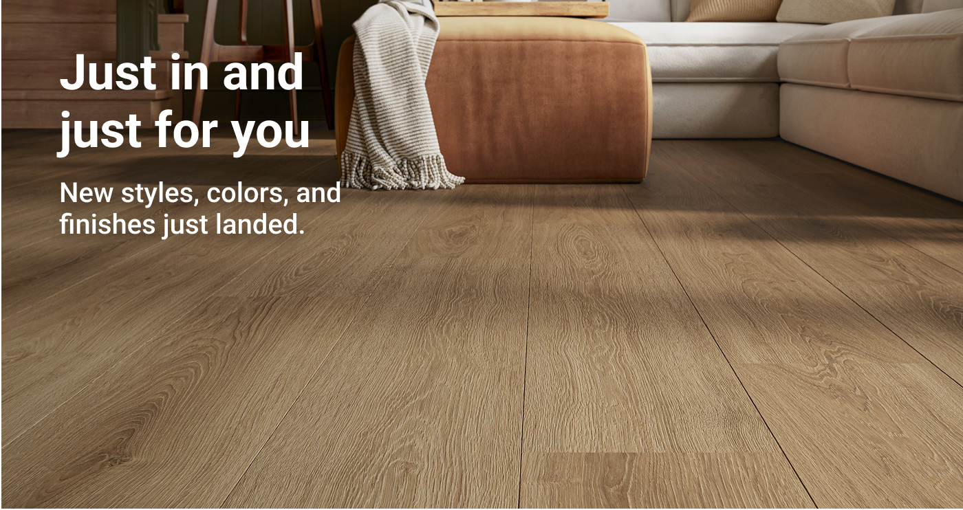 Just in and just for you. New styles, colors, and finishes just landed.