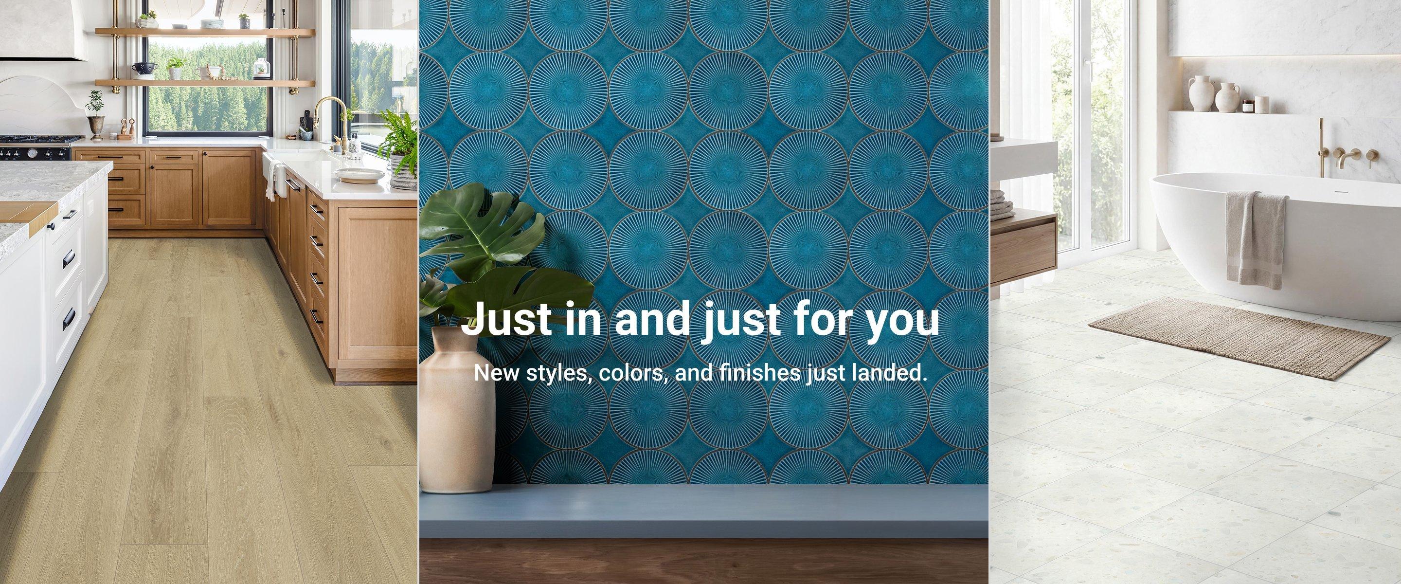 Just in and just for you. New styles, colors, and finishes just landed.
