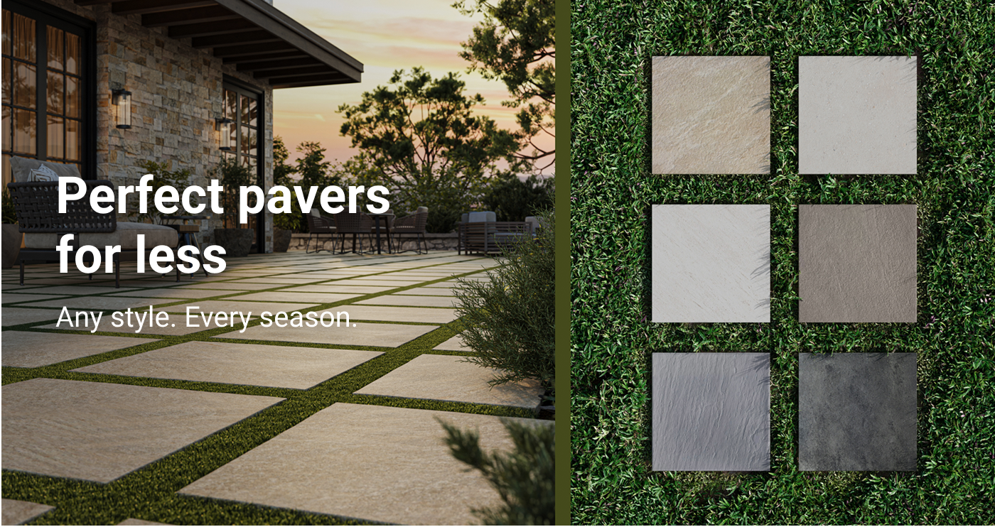 Perfect pavers for less. Any style. Every season.
