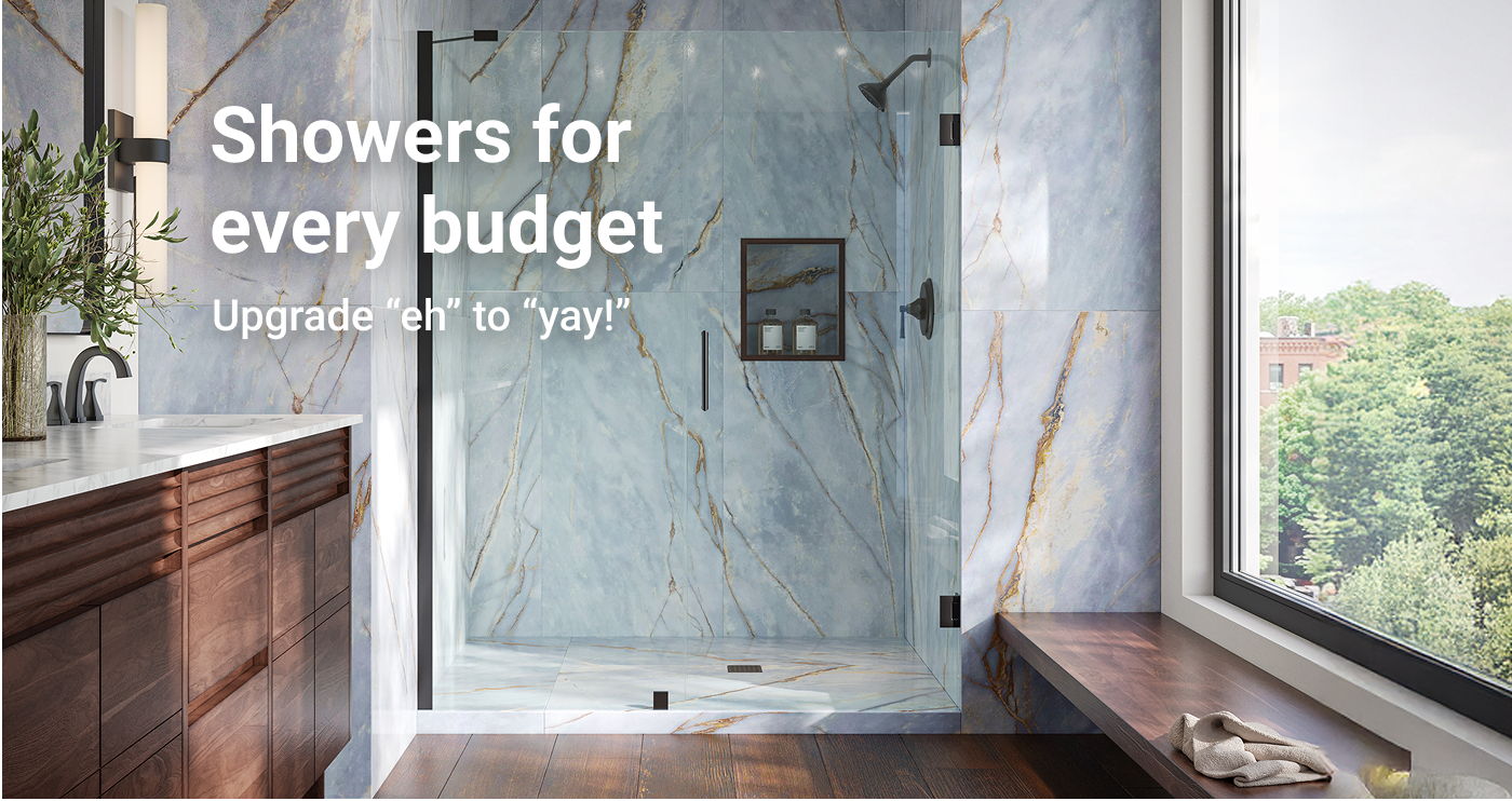 Showers for every budget. Upgrade “eh” to “yay!”