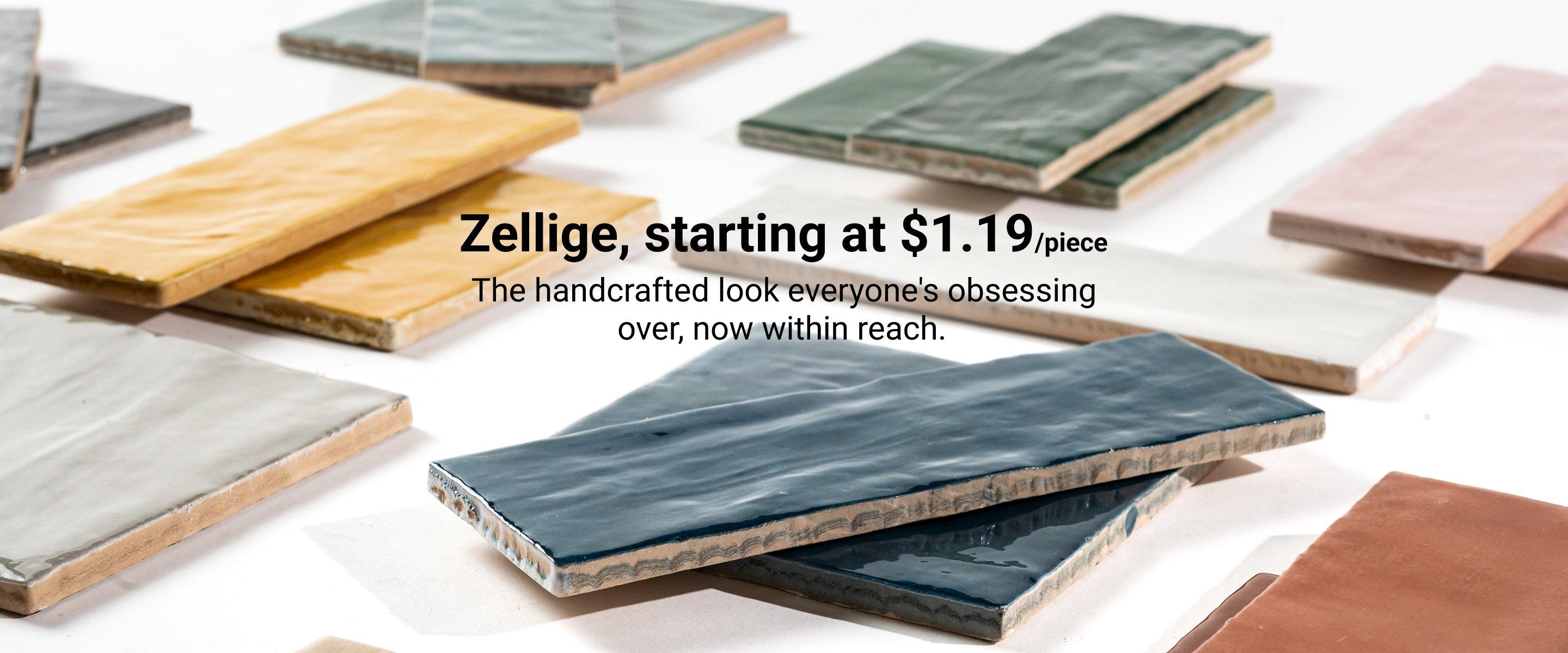 Zellige, starting at $1.19/piece. The handcrafted look everyone's obsessing over, now within reach. 