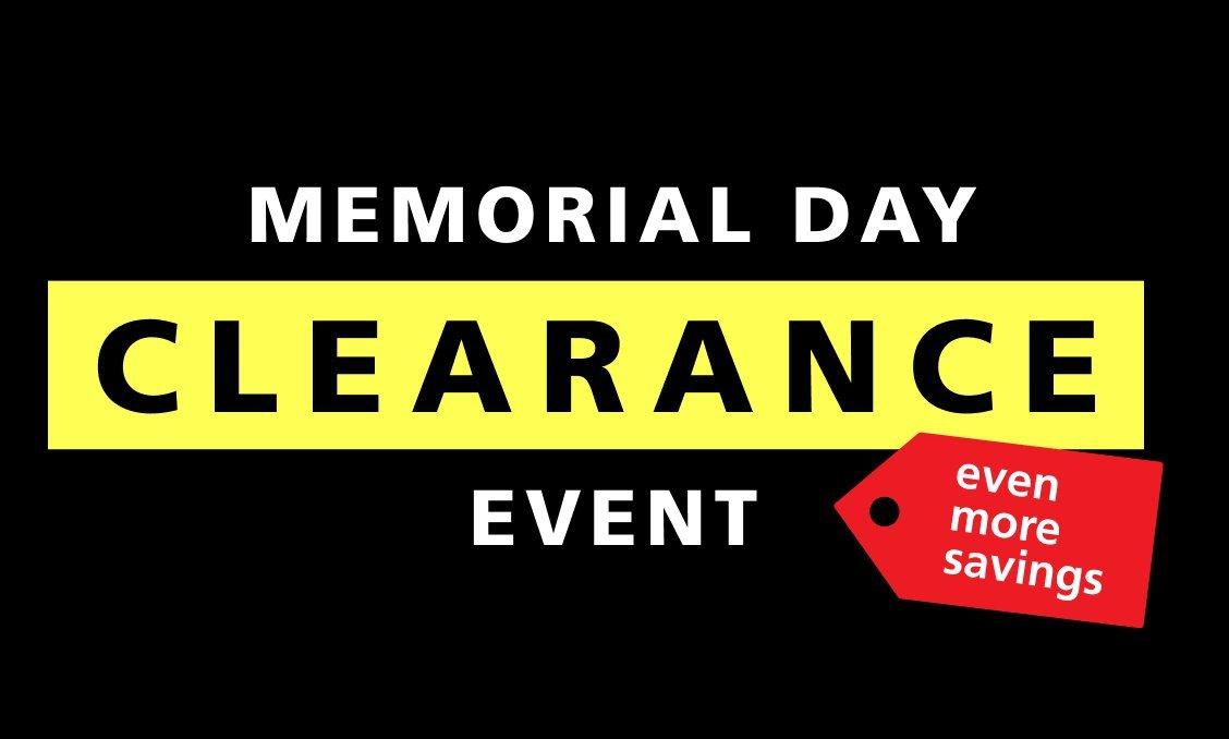 Memorial Day Clearance Event. Even more savings!
