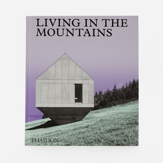 Phaidon Living in the Mountains