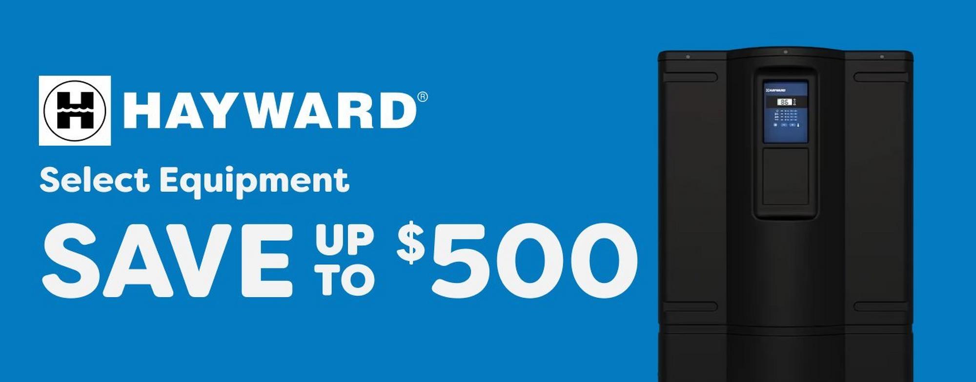 Up to $500 off select hayward equipment