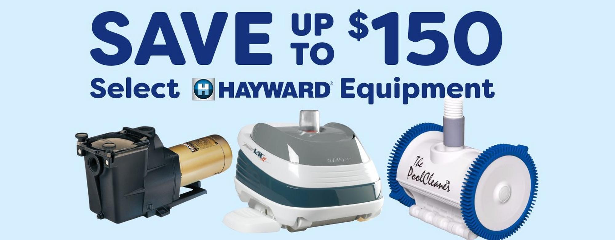 Save up to $150 on select hayward equipment