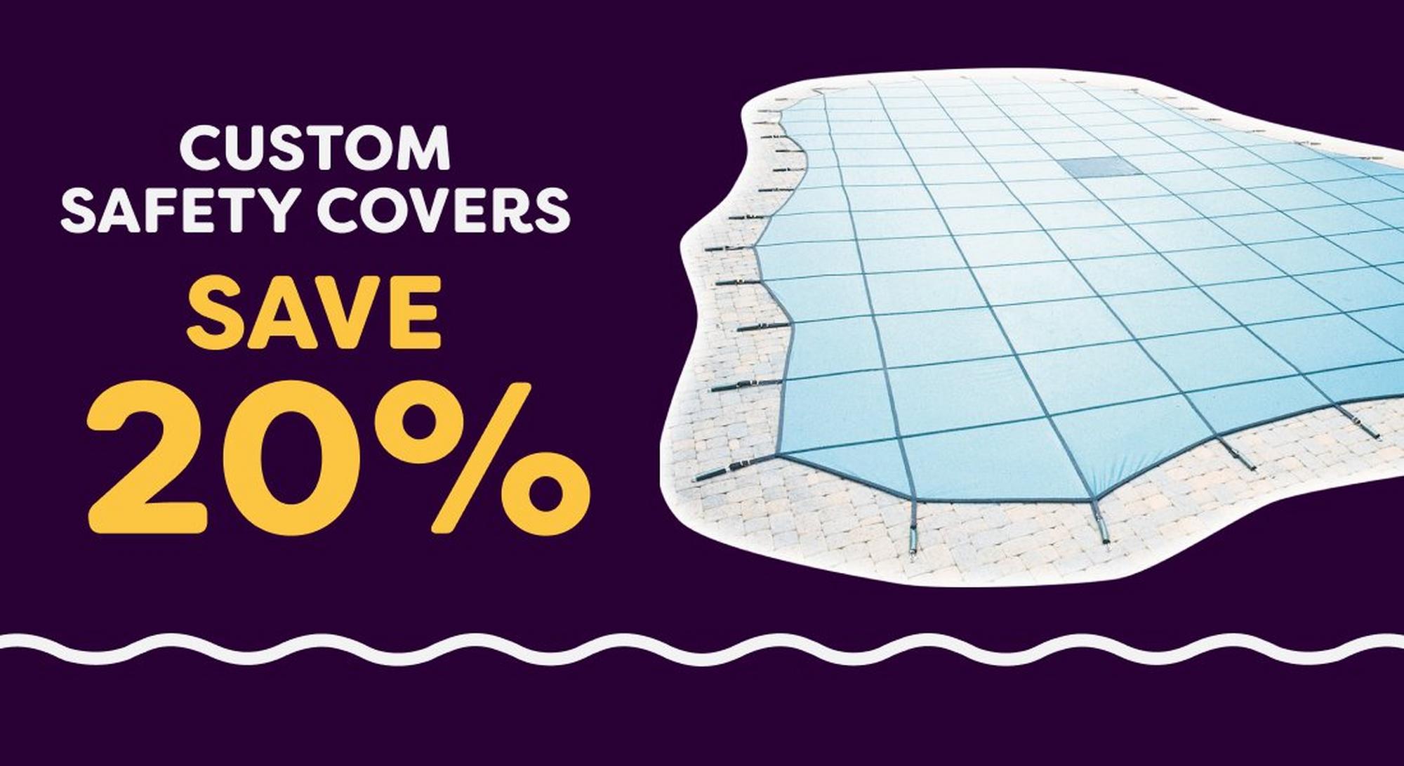 20% Off Custom Safety Covers