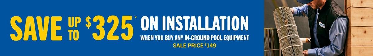 $149 Install on ALL Inground Equipment