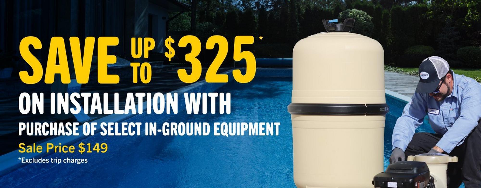 $149 install on all inground equipment