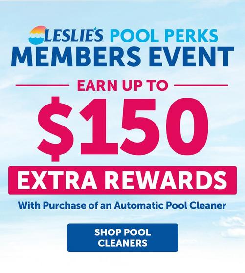 Pool Perks members event - earn up to 150 dollars in extra rewards with the purchase of an automatic pool cleaner
