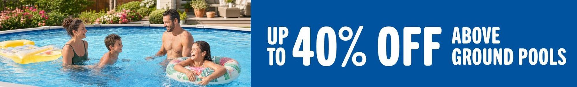 Save up to 40% above ground pools