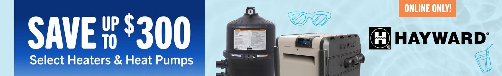 Hayward, save up to $300 select heaters & heat pumps 