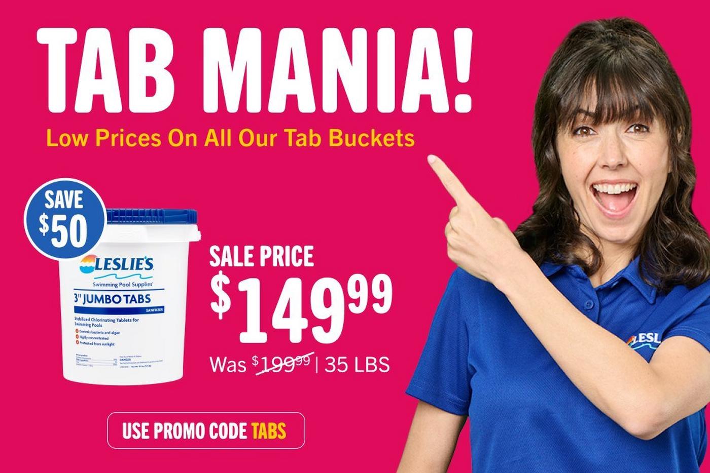 tab mania - low prices on all our tab buckets, use promo code TABS