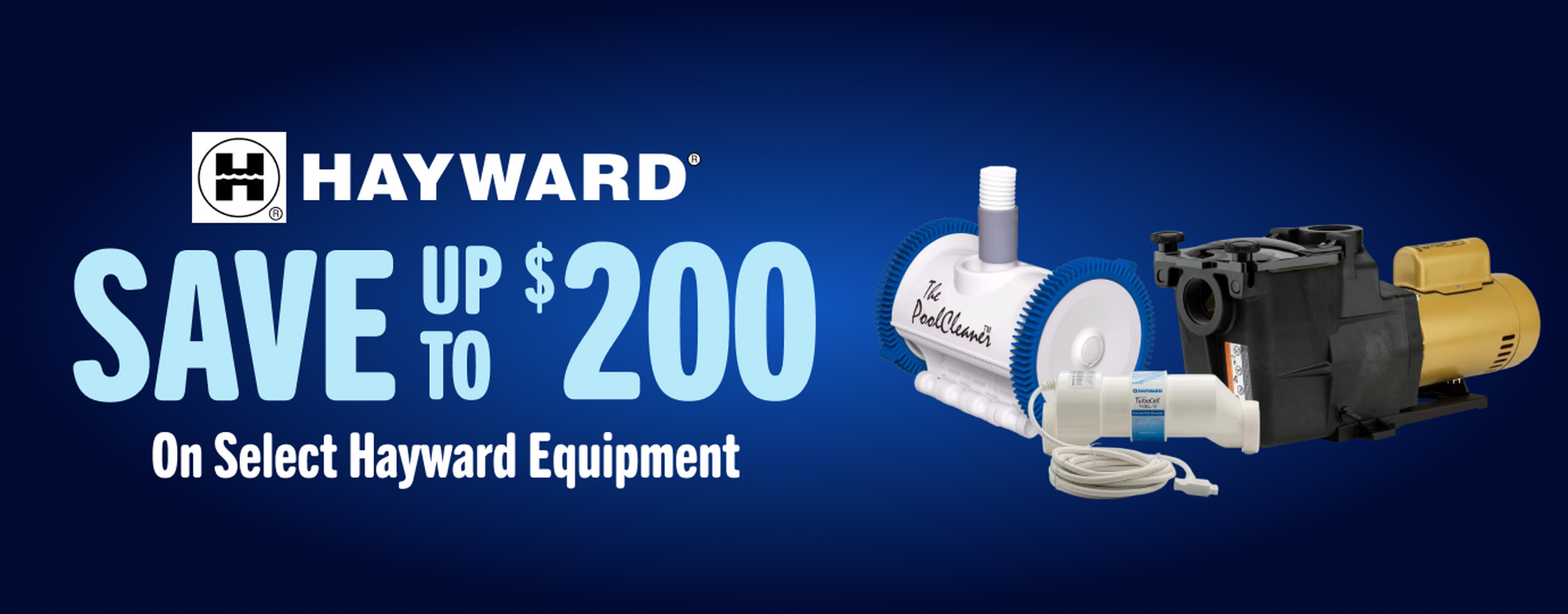 Hayward, save up to $200 select hayward equipment