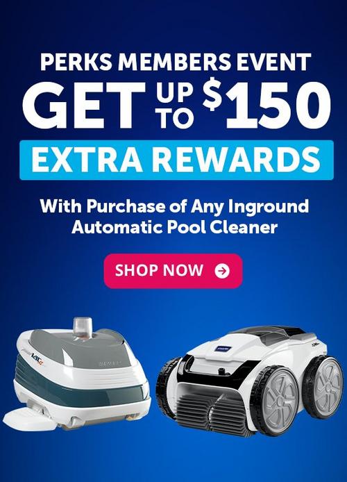 Earn bonus pool perks rewards on select automatic pool cleaners