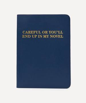 Careful Or You’ll End Up In My Novel A5 Notebook