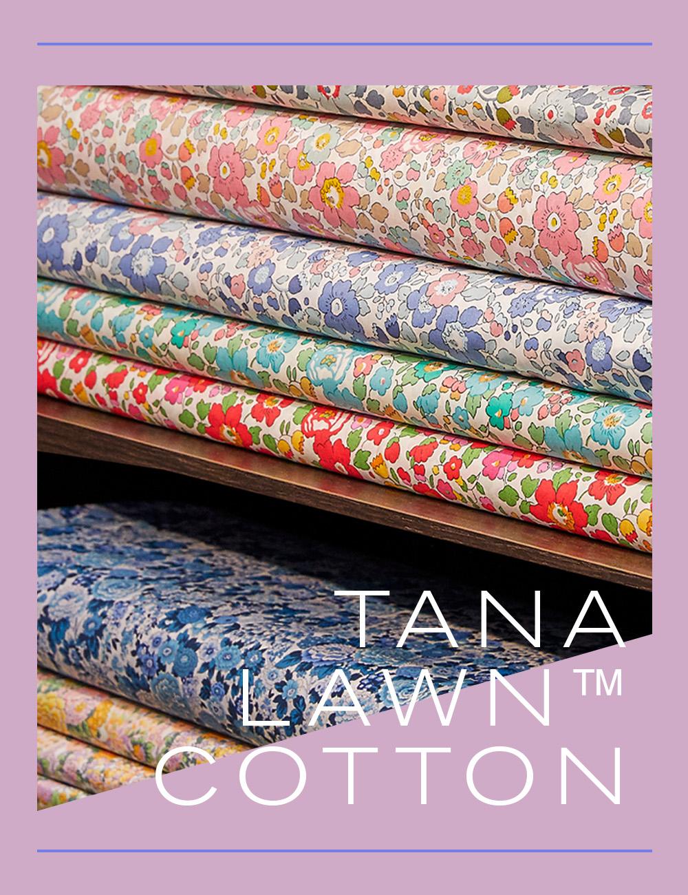 Tana Lawn Fabric: Everything You Need to Know | Liberty